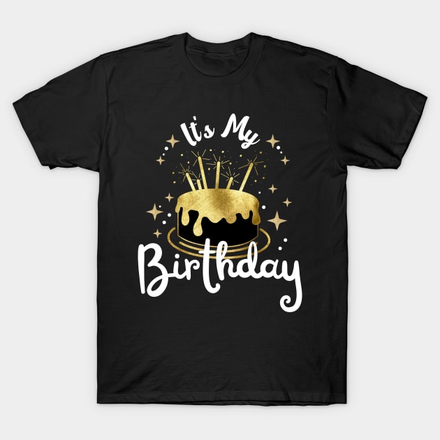 Funny gift for Women Teen Girls Boys - It's My Birthday T-Shirt by JunThara